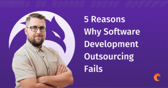 5 Reasons why Software Development Outsourcing Fails
