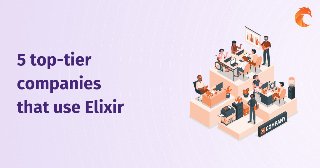 5 top-tier companies that use Elixir