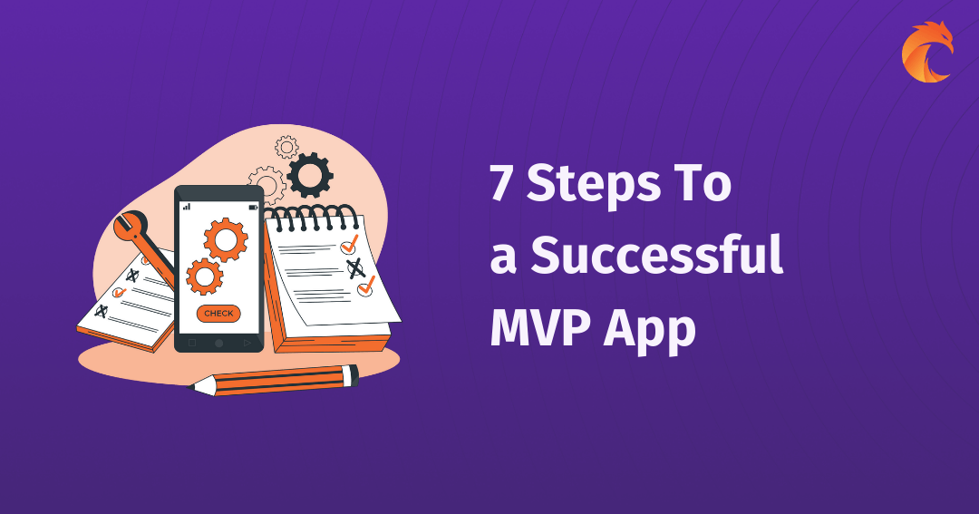 7 Steps To a Successful MVP App