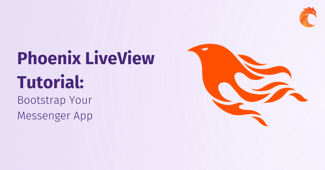 Phoenix LiveView Tutorial: Bootstrap Your Messenger App