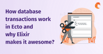 How database transactions work in Ecto and why Elixir makes it awesome?