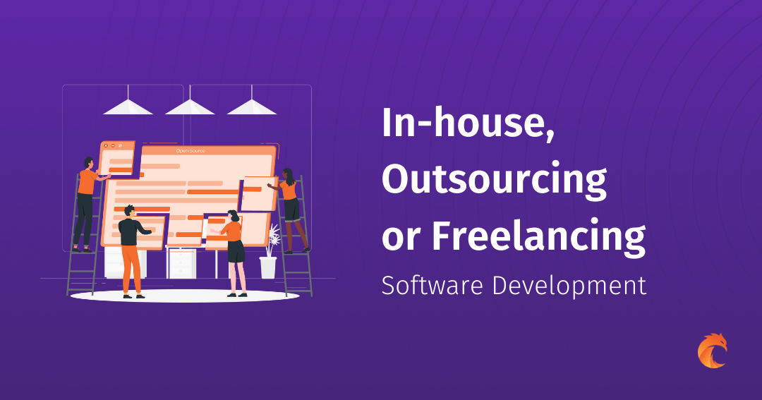 In-house vs outsourcing vs freelancing software development