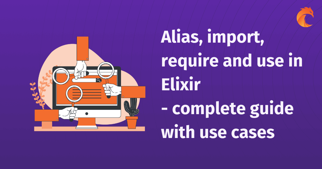 What's the difference between alias, import, require and use in Elixir?